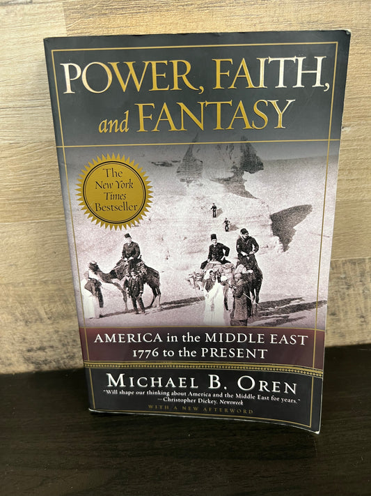 Power, Faith and Fantasy : America in the Middle East, 1776 to the Present 1765