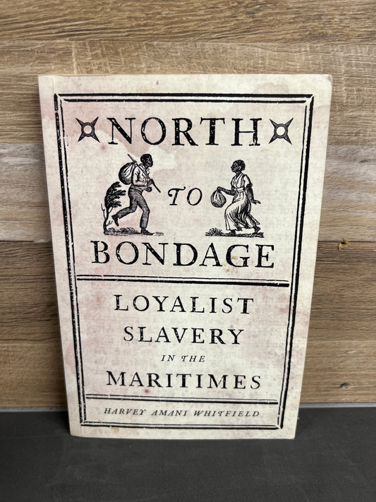 North to Bondage : Loyalist Slavery in the Maritimes 2418